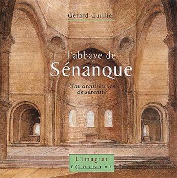 Couverture du livre « L'abbaye de Sénanque » de Gerard Guillier aux éditions Equinoxe