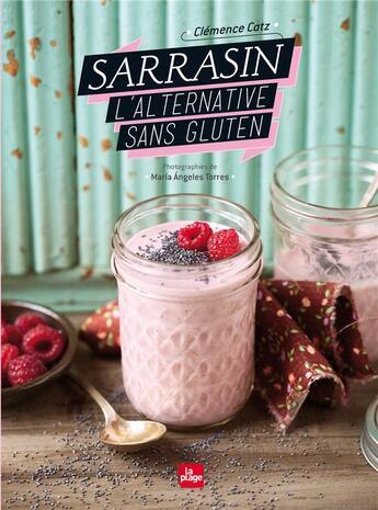 Couverture du livre « Sarrasin ; l'alternative sans gluten » de Clemence Catz aux éditions La Plage