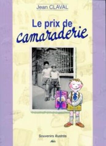 Couverture du livre « Le prix de camaraderie » de Jean Claval aux éditions Aedis