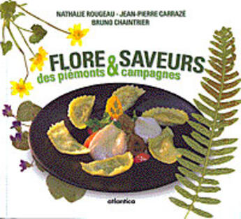 Couverture du livre « Flore et saveurs des piémonts et campagnes » de Carraze/Chaintrier/R aux éditions Atlantica