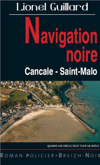Couverture du livre « Navigation noire » de Lionel Guillard aux éditions Astoure