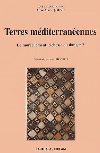 Couverture du livre « Terres mediterraneennes - le morcellement, richesse ou danger ? » de Anne-Marie Jouve aux éditions Karthala