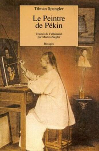 Couverture du livre « Le peintre de Pékin » de Tilman Spengler aux éditions Rivages