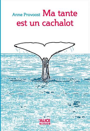 Couverture du livre « Ma tante est un cachalot » de Anne Provoost aux éditions Alice