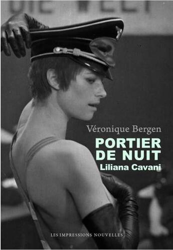 Couverture du livre « Portier de nuit : Liliana Cavani » de Veronique Bergen aux éditions Impressions Nouvelles