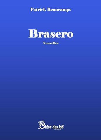 Couverture du livre « Brasero » de Patrick Beaucamps aux éditions Chloe Des Lys