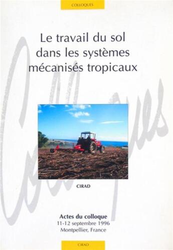 Couverture du livre « Le travail du sol dans les systemes mecanises tropicaux » de  aux éditions Quae