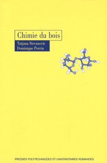 Couverture du livre « Chimie du bois » de Dominique Perrin et Tatjana Stevanovic aux éditions Ppur