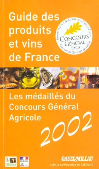 Couverture du livre « Guide des produits et vins de france ; les medailles du concours general agricole 2002 » de Gault&Millau aux éditions Gault&millau