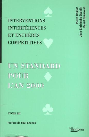 Couverture du livre « Un standard pour l'an 2000 t.3 ; interventions, interférences et enchères compétitives » de Pierre Chidiac et Jean-Christophe Quantin et Daniel Beaucourt aux éditions Eps Le Bridgeur