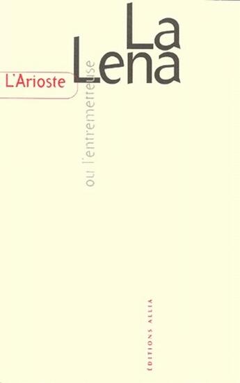 Couverture du livre « Lena ou l'entremetteuse (la) » de Arioste (L')/ aux éditions Allia