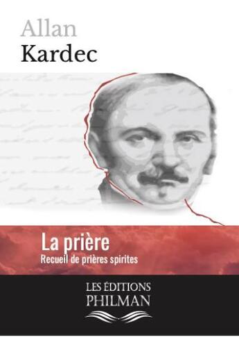 Couverture du livre « La priere - recueil de prieres spirites extraites du livre 