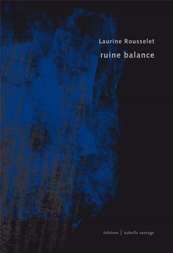 Couverture du livre « Ruine balance » de Rousselet Laurine aux éditions Isabelle Sauvage