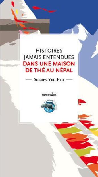 Couverture du livre « Histoires jamais entendues dans une maison de thé au Népal » de Sherpa Yeh-Peh aux éditions Le Lamantin