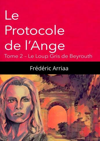 Couverture du livre « Le Loup Gris de Beyrouth » de Frederic Arriaa aux éditions Thebookedition.com