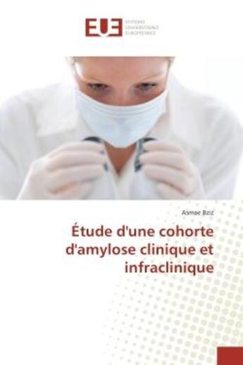 Couverture du livre « Etude d'une cohorte d'amylose clinique et infraclinique » de Asmae Bziz aux éditions Editions Universitaires Europeennes