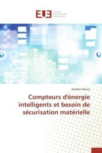 Couverture du livre « Compteurs d'energie intelligents et besoin de securisation materielle » de Miana Aurelien aux éditions Editions Universitaires Europeennes