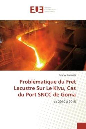 Couverture du livre « Problematique du fret lacustre sur le kivu, cas du port sncc de goma - de 2010 a 2015 » de Kambale Fabrice aux éditions Editions Universitaires Europeennes