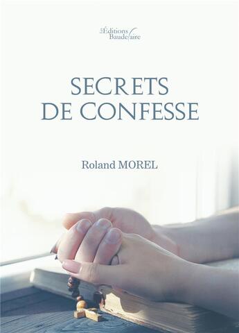 Couverture du livre « Secrets de confesse » de Roland Morel aux éditions Baudelaire