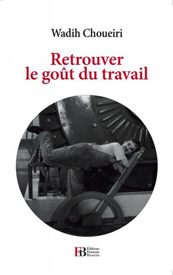 Couverture du livre « Retrouver le goût du travail » de Wadih Choueiri aux éditions Les Peregrines