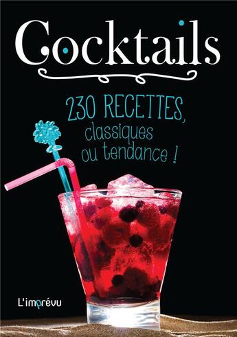 Couverture du livre « Cocktails ; 230 recettes, classiques ou tendance ! » de  aux éditions L'imprevu
