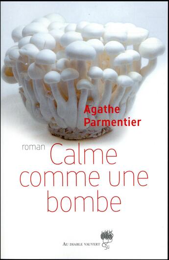 Couverture du livre « Calme comme une bombe » de Agathe Parmentier aux éditions Au Diable Vauvert