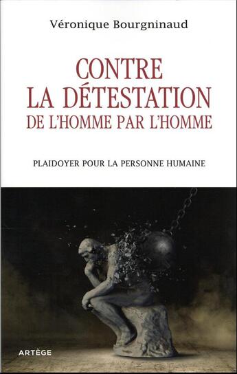 Couverture du livre « Contre la détestation de l'homme par l'homme : plaidoyer pour la dignité de la personne humaine » de Veronique Martineau-Bourgninaud aux éditions Artege