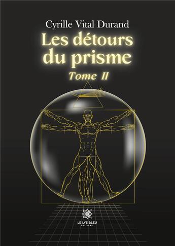 Couverture du livre « Les détours du prisme : Tome II » de Vital Durand Cyrille aux éditions Le Lys Bleu