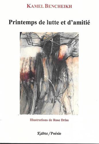 Couverture du livre « Printemps de lutte et d'amitie » de Bencheikh Kamel aux éditions Kairos Editions