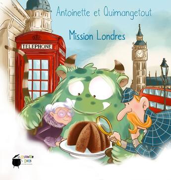 Couverture du livre « Antoinette et Quimangetout Mission Londres » de Nathalie Janer et Clementine Jauneau aux éditions La Marmite A Mots