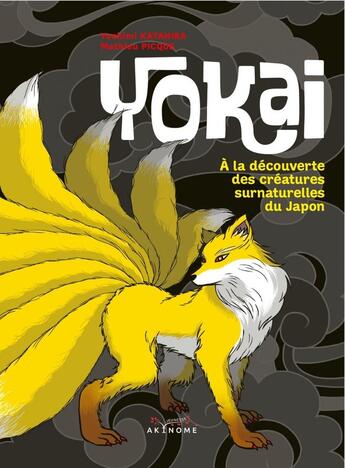 Couverture du livre « Yokai : à la découverte des créatures surnaturelles du Japon » de Yoshimi Katahira et Mathieu Picque aux éditions Akinome