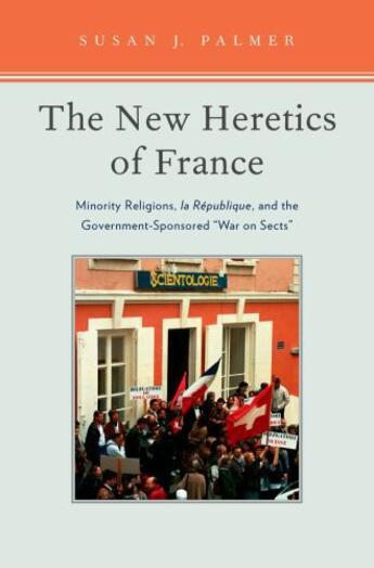 Couverture du livre « The New Heretics of France: Minority Religions, la Republique, and the » de Palmer Susan aux éditions Oxford University Press Usa