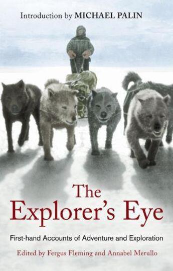 Couverture du livre « The Explorer's Eye ; First-Hand Accounts of Adventure and Exploration » de Fergus Fleming et Annabel Merullo aux éditions Weidenfeld & Nicolson