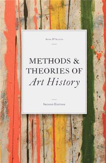 Couverture du livre « Methods & theories of art history (2nd ed.) » de D'Alleva aux éditions Laurence King