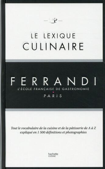 Couverture du livre « Le lexique culinaire Ferrandi ; tout le vocabulaire de la cuisine et de la pâtisserie de A à Z expliqué en 1500 définitions et photographies » de  aux éditions Hachette Pratique