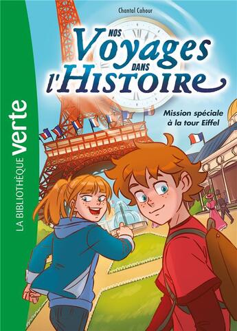 Couverture du livre « Nos voyages dans l'Histoire Tome 2 : mission spéciale à la tour Eiffel » de Chantal Cahour et Charles Deroo aux éditions Hachette Jeunesse