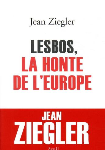 Couverture du livre « Lesbos, la honte de l'Europe » de Jean Ziegler aux éditions Seuil