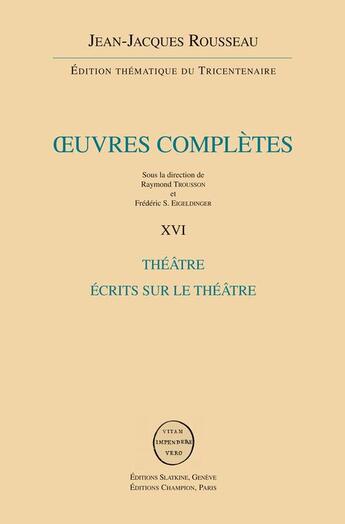 Couverture du livre « Oeuvres complètes t.16 ; théâtre et écrits sur le théâtre » de Jean-Jacques Rousseau aux éditions Slatkine