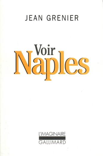 Couverture du livre « Voir Naples » de Jean Grenier aux éditions Gallimard