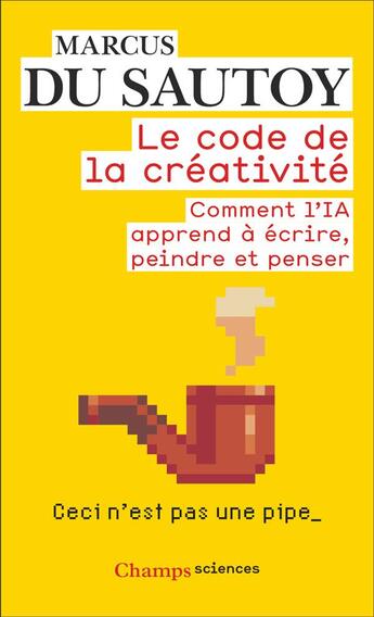 Couverture du livre « Le code de la créativité : comment l'IA apprend à écrire, peindre et penser » de Marcus Du Sautoy aux éditions Flammarion