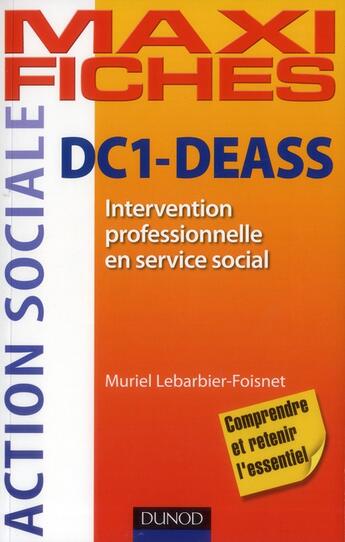 Couverture du livre « Maxi fiches : DC1 ; intervention professionnelle en service social ; DEASS, ISAP, ISIC ; auto-évaluation et méthodologie » de Muriel Lebarbier-Foisnet aux éditions Dunod