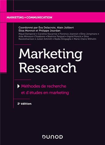 Couverture du livre « Marketing research ; méthodes de recherche et d'études en marketing (2e édition) » de Alain Jolibert et Eva Delacroix et Elisa Monnot et Collectif aux éditions Dunod