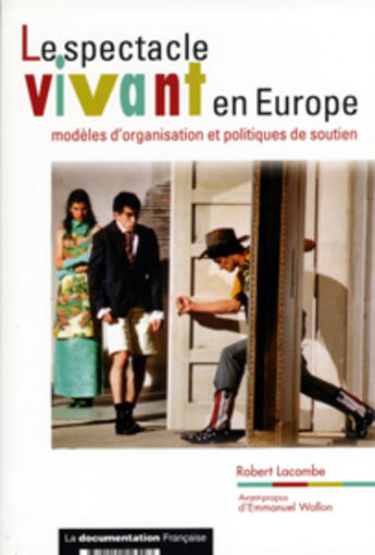 Couverture du livre « Le spectacle vivant en europe ; modeles d'organisation et politiques de soutien » de Robert Lacombe aux éditions Documentation Francaise