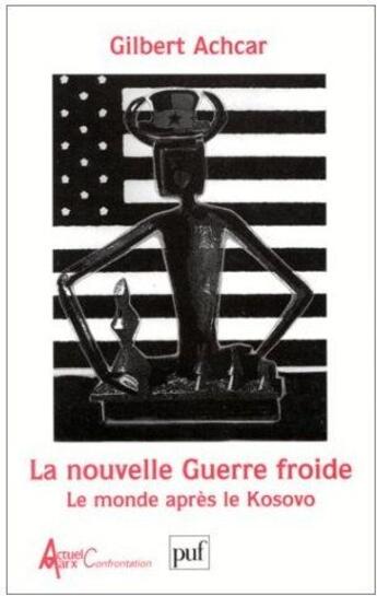 Couverture du livre « La nouvelle guerre froide ; le monde après le Kosovo » de Gilbert Achcar aux éditions Puf