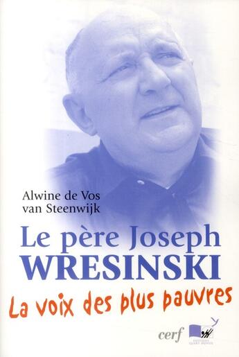 Couverture du livre « Le père Joseph Wresinski ; la voix des plus pauvres » de Alwine De Vos Van Steenwijk aux éditions Cerf