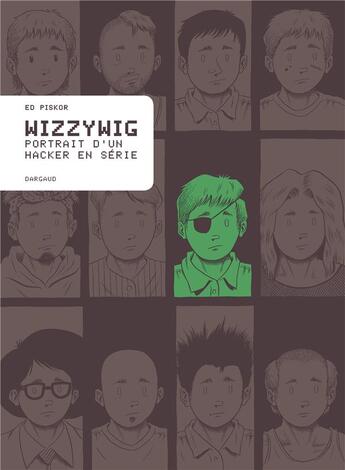 Couverture du livre « Wizzywig ; portrait d'un hacker en série » de Ed Piskor aux éditions Dargaud