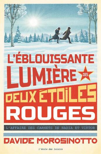 Couverture du livre « L'éblouissante lumière des deux étoiles rouges : l'affaire des carnets de Nadia et Viktor » de Davide Morosinotto aux éditions Ecole Des Loisirs