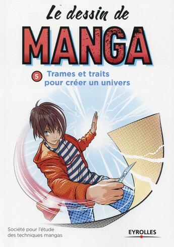 Couverture du livre « LE DESSIN DE MANGA t.5 : trames et traits pour créer un univers » de  aux éditions Eyrolles