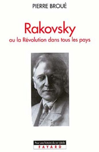 Couverture du livre « Rakovsky : Ou la Révolution dans tous les pays » de Pierre Broué aux éditions Fayard