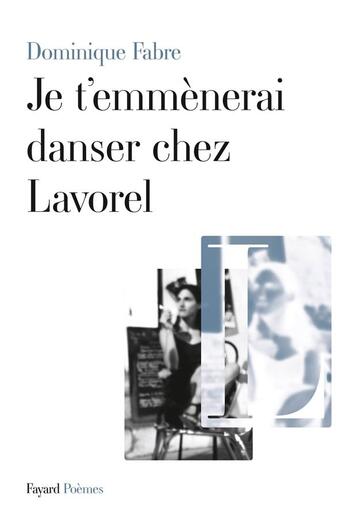 Couverture du livre « Je t'emmènerai danser chez Lavorel » de Dominique Fabre aux éditions Fayard